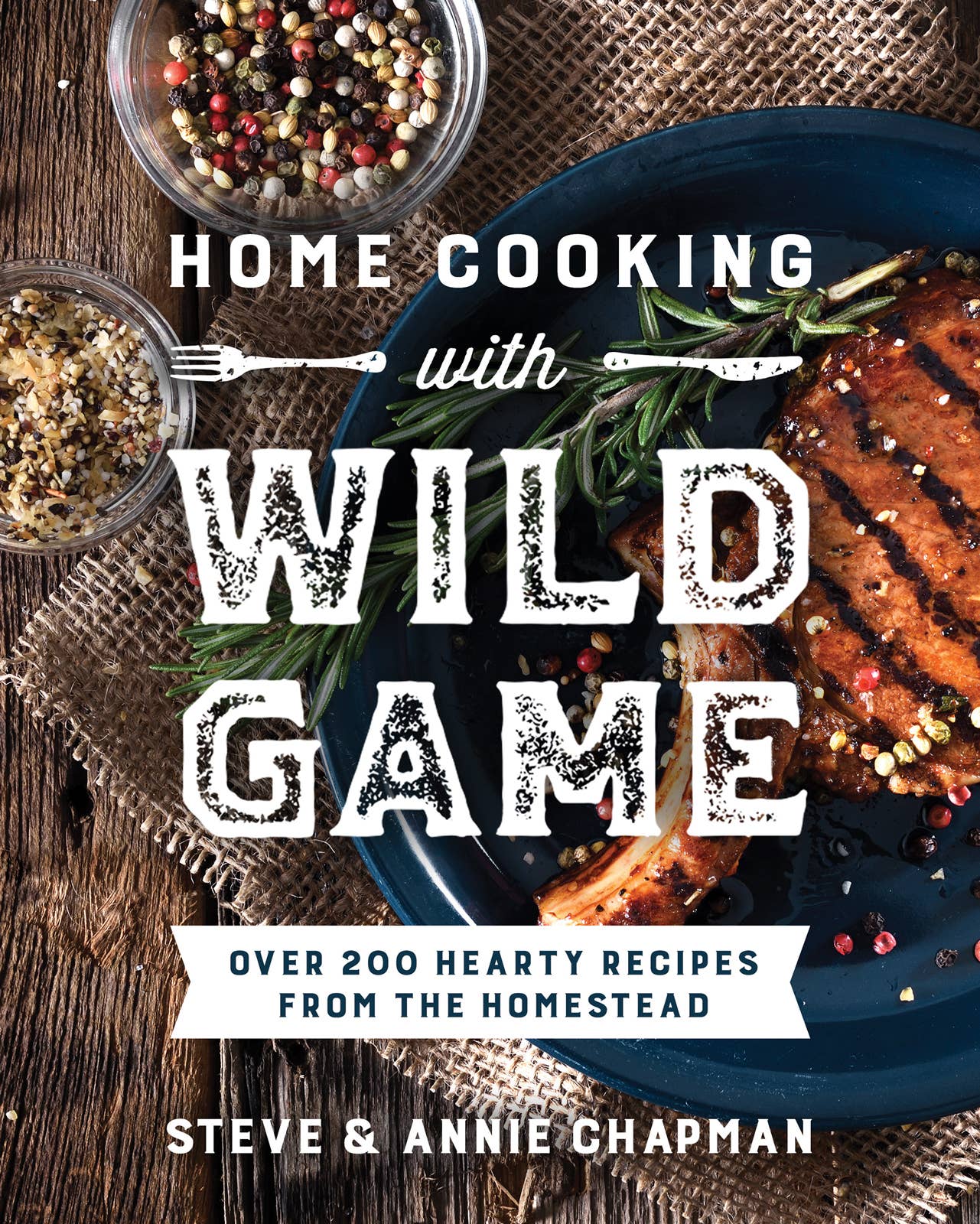 Home Cooking with Wild Game:  Over 200 Hearty Recipes